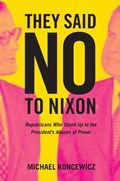 They Said No to Nixon | Michael Koncewicz | 