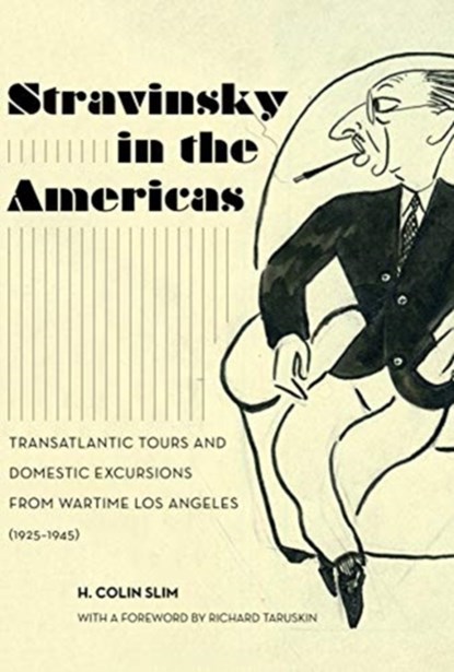 Stravinsky in the Americas, H. Colin Slim - Gebonden - 9780520299924