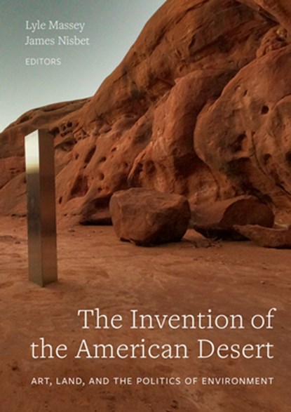 The Invention of the American Desert, Lyle Massey ; James Nisbet - Gebonden - 9780520306691