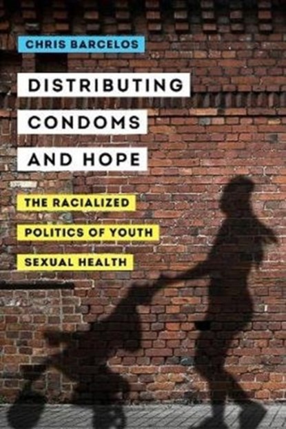 Distributing Condoms and Hope, Chris A. Barcelos - Gebonden - 9780520306707