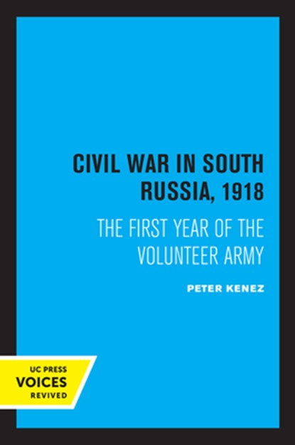 Civil War in South Russia, 1918, Peter Kenez - Paperback - 9780520307469