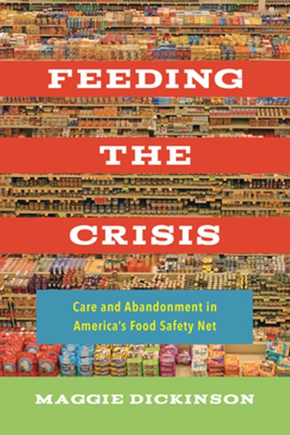 Feeding the Crisis, Maggie Dickinson - Paperback - 9780520307674