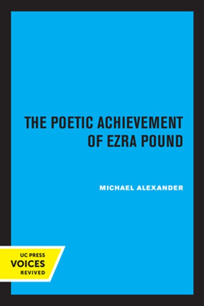The Poetic Achievement of Ezra Pound, Michael Alexander - Paperback - 9780520315068