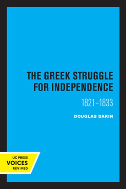 The Greek Struggle for Independence 1821-1833, Douglas Dakin - Paperback - 9780520320437