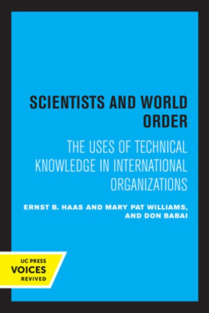Scientists and World Order, Ernst B. Haas ; Mary Pat Williams ; Don Babai - Paperback - 9780520321472