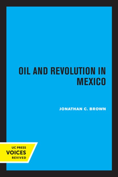 Oil and Revolution in Mexico, Jonathan C. Brown - Paperback - 9780520321946