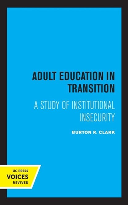 Adult Education in Transition, Burton R. Clark - Paperback - 9780520322516