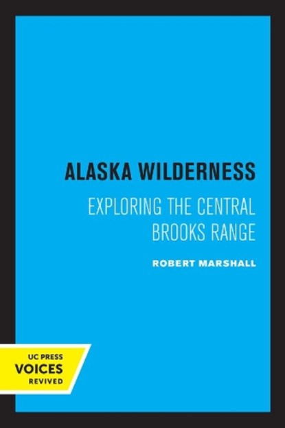Alaska Wilderness, Robert Marshall - Paperback - 9780520325654