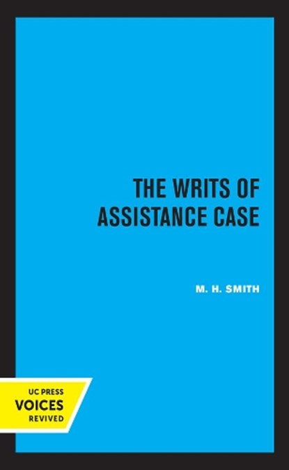 The Writs of Assistance Case, M.H. Smith - Paperback - 9780520327382