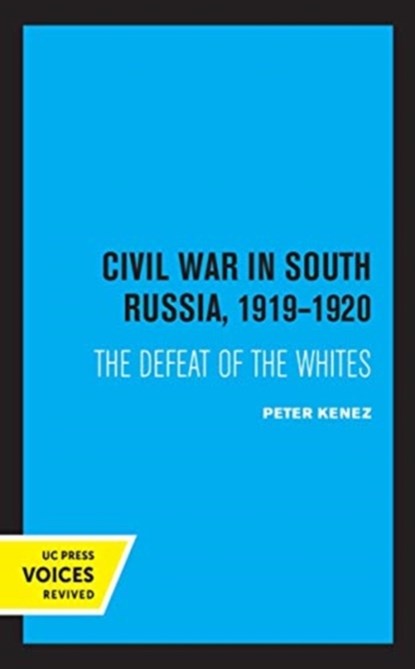 Civil War in South Russia, 1919-1920, Peter Kenez - Paperback - 9780520327795