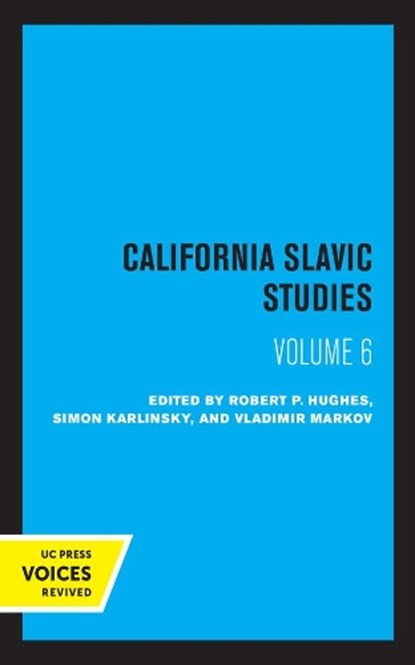 California Slavic Studies, Volume VI, Robert P. Hughes ; Simon Karlinsky ; Vladimir Markov - Paperback - 9780520330061