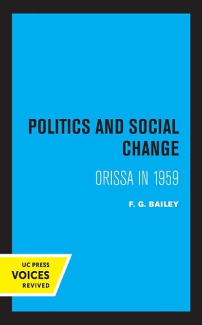 Politics and Social Change, F. G. Bailey - Paperback - 9780520330115