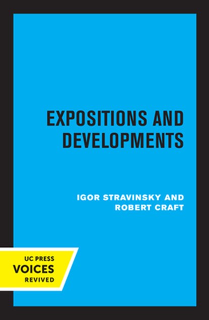 Expositions and Developments, Igor Stravinsky ; Robert Craft - Paperback - 9780520334618