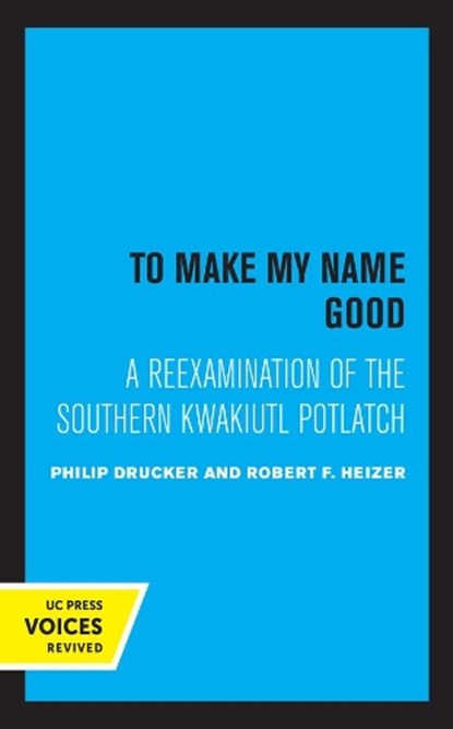 To Make my Name Good, Drucker Philip ; Robert F. Heizer - Paperback - 9780520338364