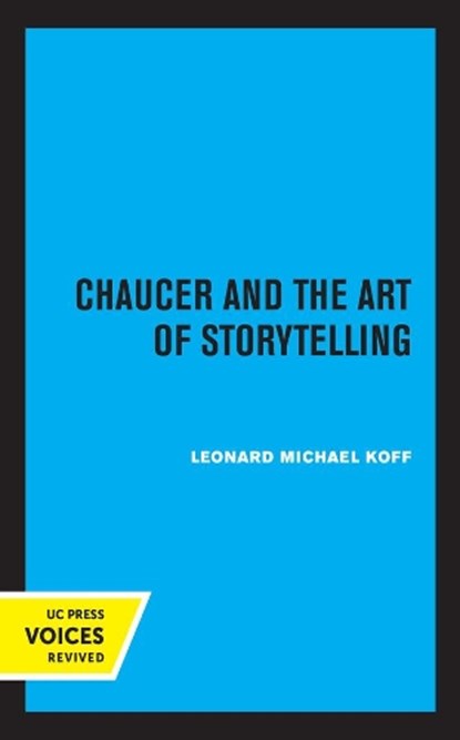 Chaucer and the Art of Storytelling, Leonard Michael Koff - Paperback - 9780520339217