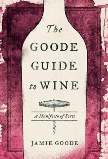 The Goode Guide to Wine, Jamie Goode - Gebonden - 9780520342460