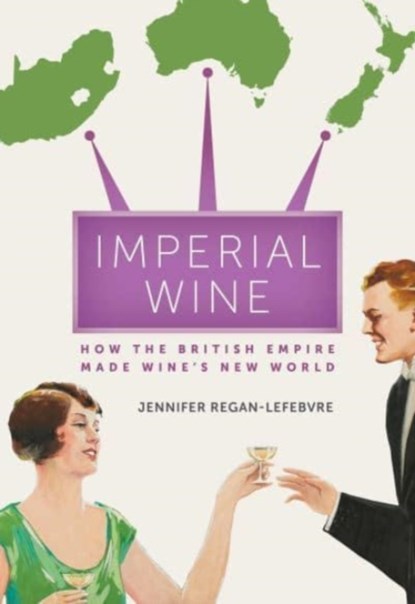 Imperial Wine, Jennifer Regan-Lefebvre - Gebonden - 9780520343689