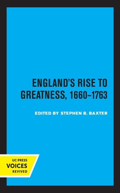 England's Rise to Greatness, 1660-1763, Stephen Baxter - Gebonden - 9780520357518
