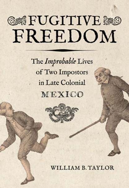 Fugitive Freedom, TAYLOR,  William B. - Gebonden - 9780520368569
