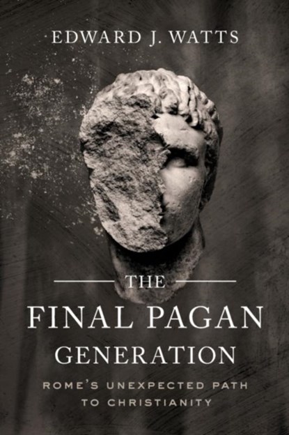 The Final Pagan Generation, Edward J. Watts - Paperback - 9780520379220