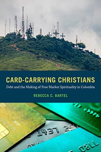 Card-Carrying Christians, Rebecca C. Bartel - Paperback - 9780520380028