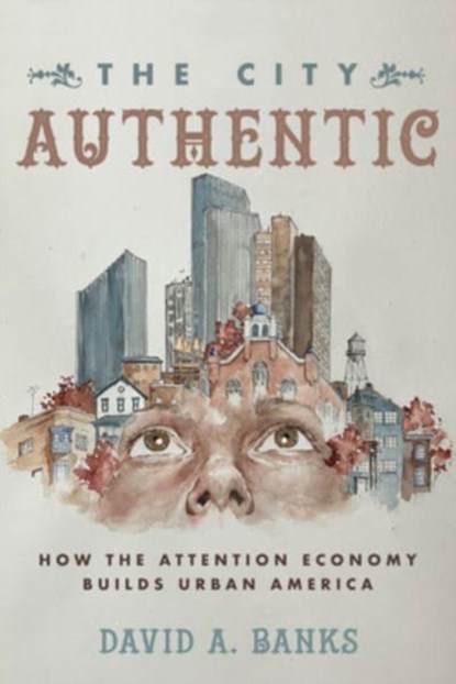 The City Authentic, David A. Banks - Paperback - 9780520383456