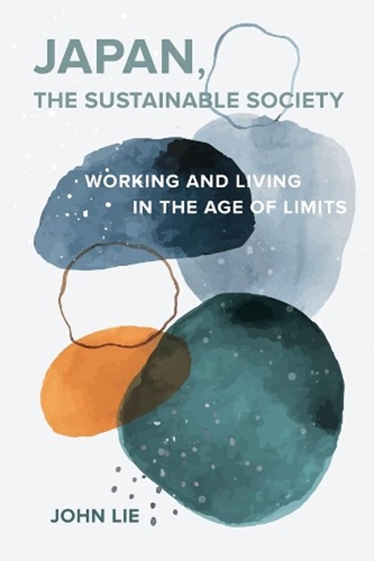 Japan, the Sustainable Society, John Lie - Paperback - 9780520383524