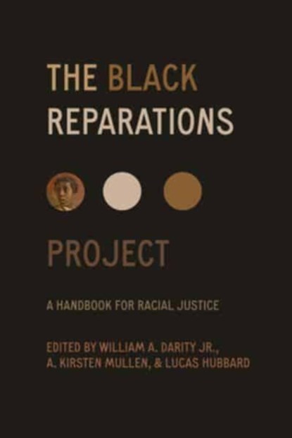 The Black Reparations Project - William A. Darity ; A. Kirsten Mullen ...