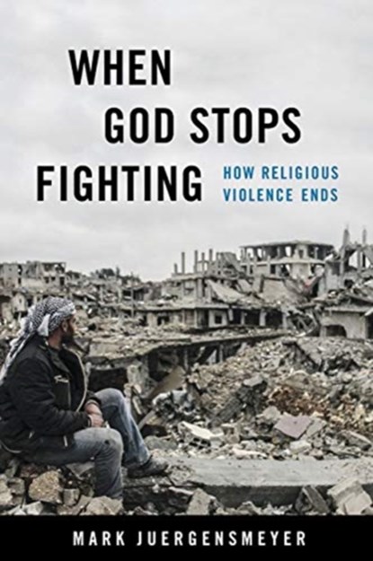 When God Stops Fighting, Mark Juergensmeyer - Gebonden - 9780520384729