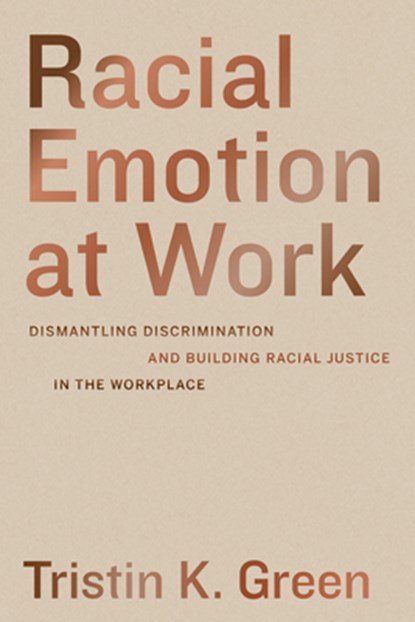 Racial Emotion at Work, Tristin K. Green - Gebonden - 9780520385238
