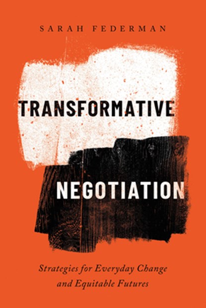 Transformative Negotiation, Sarah Federman - Gebonden - 9780520386921
