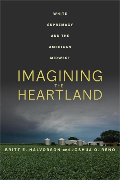 Imagining the Heartland, Britt E. Halvorson ; Joshua O. Reno - Paperback - 9780520387614