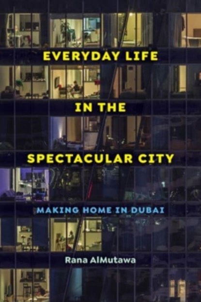 Everyday Life in the Spectacular City, Rana AlMutawa - Paperback - 9780520395060