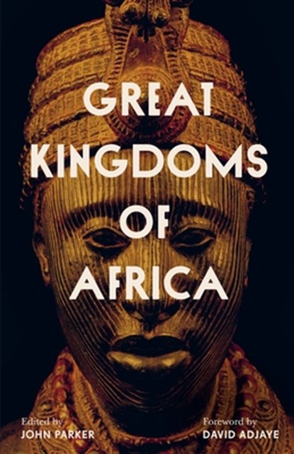 Great Kingdoms of Africa, John Parker - Gebonden - 9780520395671