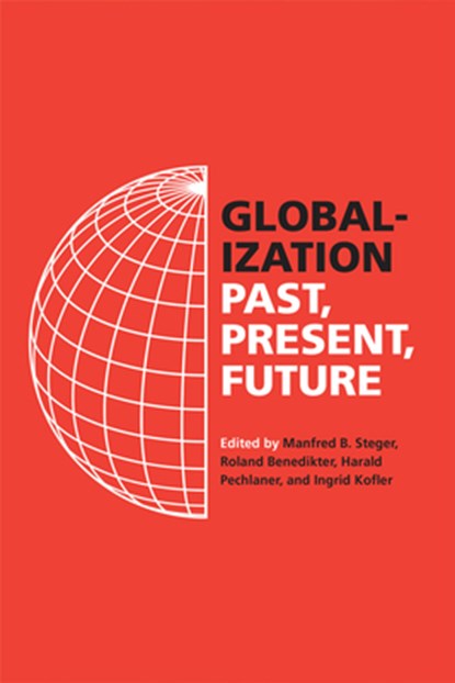 Globalization, Prof. Manfred B. Steger ; Dr. Roland Benedikter ; Dr. Harald Pechlaner - Paperback - 9780520395756