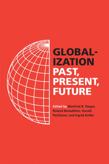 Globalization, Prof. Manfred B. Steger ; Dr. Roland Benedikter ; Dr. Harald Pechlaner ; Dr. Ingrid Kofler - Paperback - 9780520395756