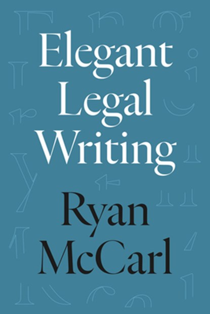 Elegant Legal Writing, Ryan McCarl - Paperback - 9780520395794
