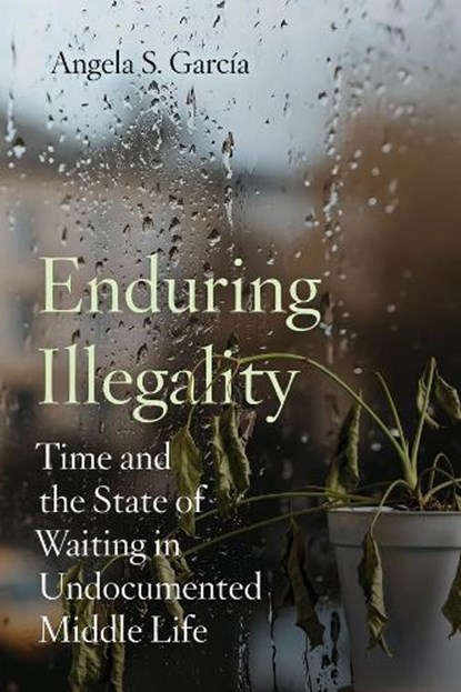 Enduring Illegality, Angela S. Garcia - Paperback - 9780520397484
