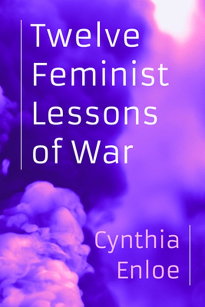 Twelve Feminist Lessons of War, ENLOE,  Cynthia - Paperback - 9780520397675