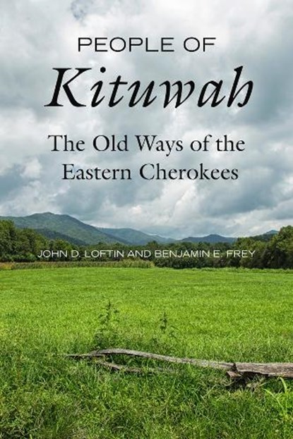 People of Kituwah, John D. Loftin ; Benjamin E. Frey - Paperback - 9780520400320