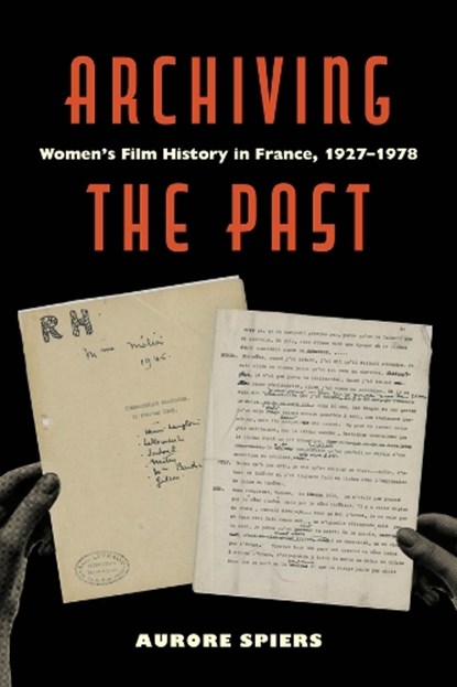 Archiving the Past, Aurore Spiers - Gebonden - 9780520400801