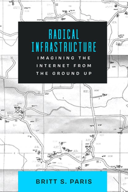 Radical Infrastructure, Britt Paris - Paperback - 9780520402058