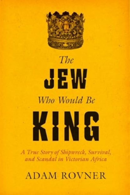 The Jew Who Would Be King, Adam Laurence Rovner - Gebonden - 9780520403000