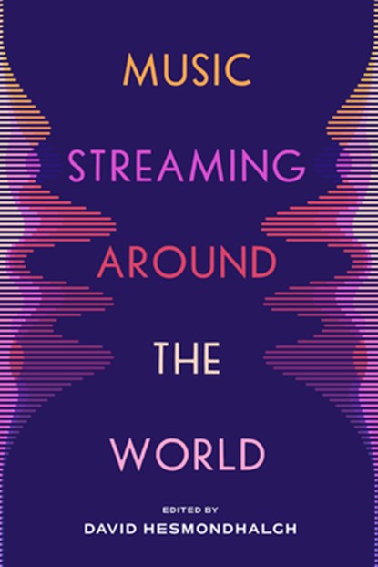 Music Streaming around the World, David Hesmondhalgh - Paperback - 9780520409057