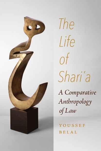 The Life of Shari'a, Youssef Belal - Gebonden - 9780520410046