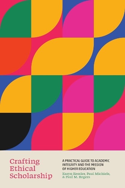 Crafting Ethical Scholarship, Karyn Elizabeth Kessler ; Paul Jarod Michiels ; Paul Michael Rogers - Gebonden - 9780520410275