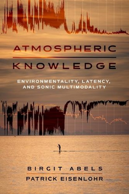 Atmospheric Knowledge, Birgit Abels ; Patrick Eisenlohr - Paperback - 9780520417328