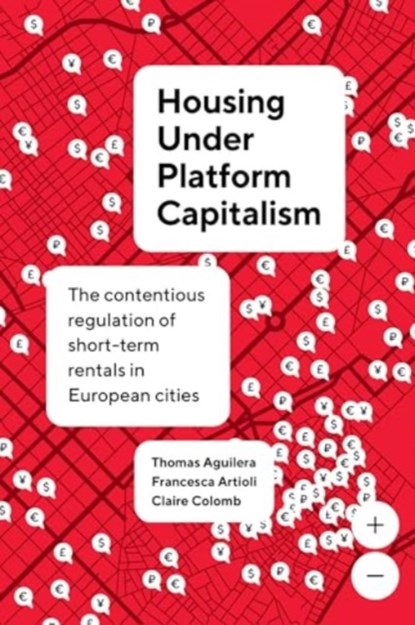 Housing Under Platform Capitalism, Thomas Aguilera ; Francesca Artioli ; Claire Colomb - Gebonden - 9780520418073