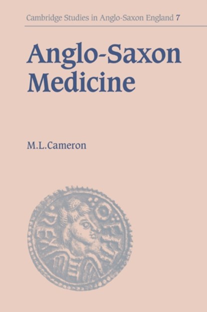 Anglo-Saxon Medicine, MALCOLM LAURENCE (DALHOUSIE UNIVERSITY,  Nova Scotia) Cameron - Paperback - 9780521031226