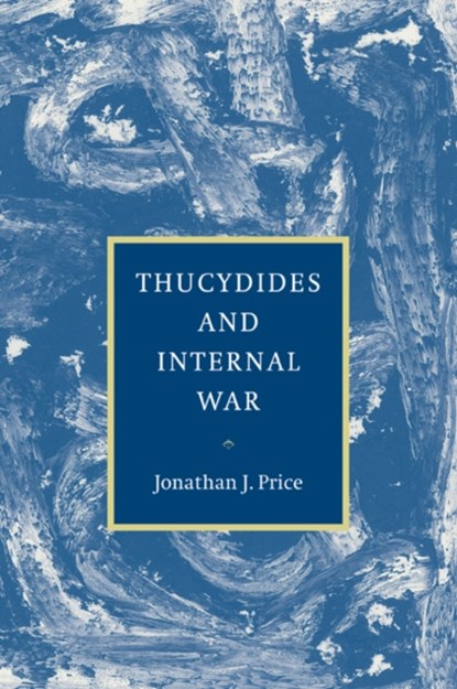 Thucydides and Internal War, Jonathan J. (Tel-Aviv University) Price - Paperback - 9780521036634